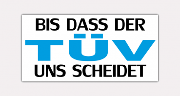 Aufkleber Bis der Tüv uns scheidet